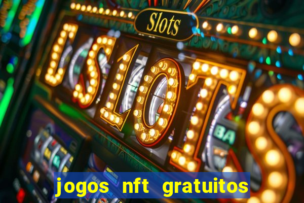 jogos nft gratuitos que pagam
